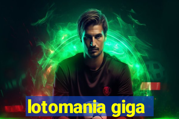 lotomania giga-sena